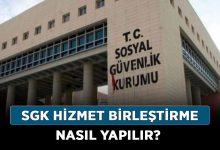 SGK Hizmet Birleştirme Nasıl Yapılır, Başvuru Şartları Nelerdir 31 SGK Hizmet Birleştirme Nasıl Yapılır, Başvuru Şartları Nelerdir