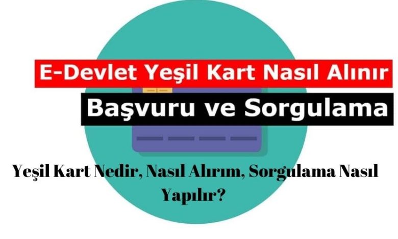 Yeşil Kart Nedir, Nasıl Alırım, Sorgulama Nasıl Yapılır